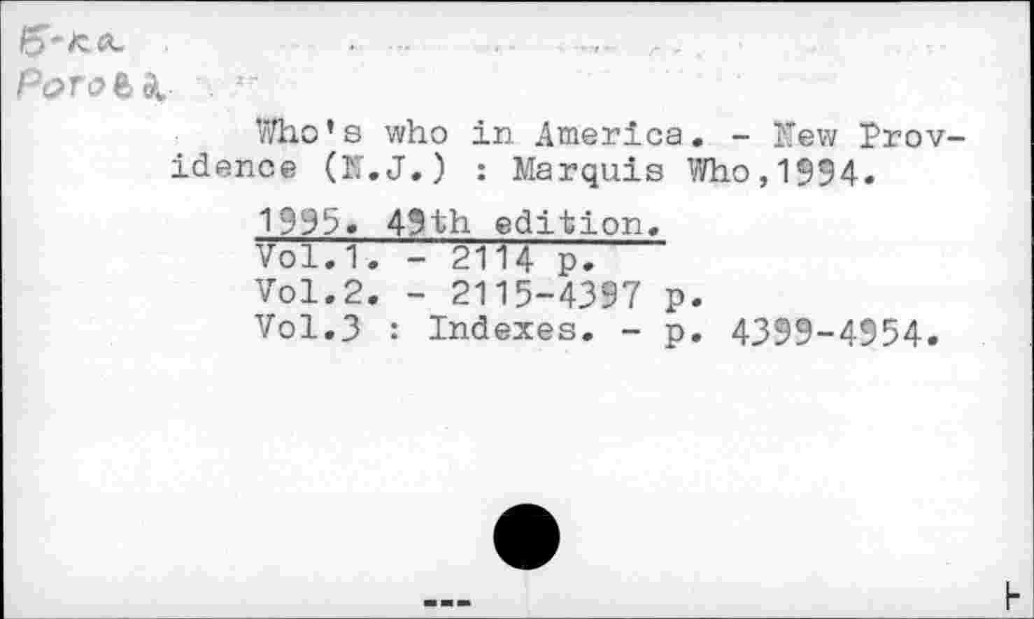 ﻿-	-	r . ,
Who’s who in America. - Kew Providence (K.J.) : Marquis Who,1994.
1995. 49th edition.
Vol.1. - 2114 p.
Vol.2. - 2115-4397 p.
Vol.3 : Indexes. - p. 4399-4954,
I-